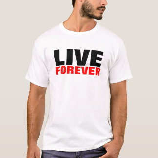 LIVE FOREVER T-Shirt