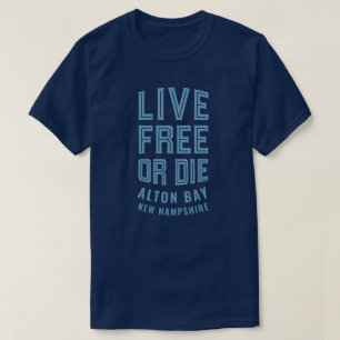 Live Free or Die Alton Bay New Hampshire T-Shirt