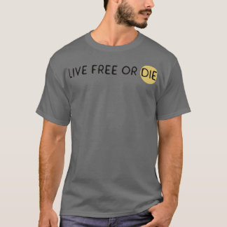 Live free or die T-Shirt