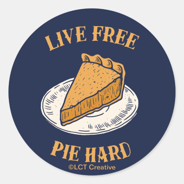 Live Free Pie Hard Classic Round Sticker (Front)