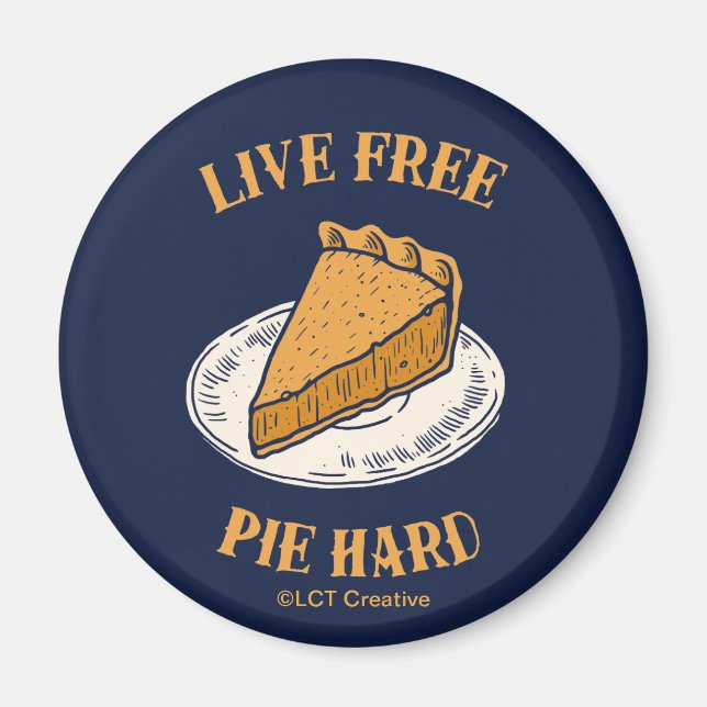 Live Free Pie Hard Magnet (Front)