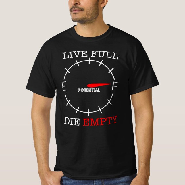 Live Full Die Empty T-Shirt (Front)