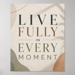 Live Fully In Every Moment – Minimalist Quote Art Poster