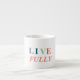 Live Fully T-Shirt Espresso Cup