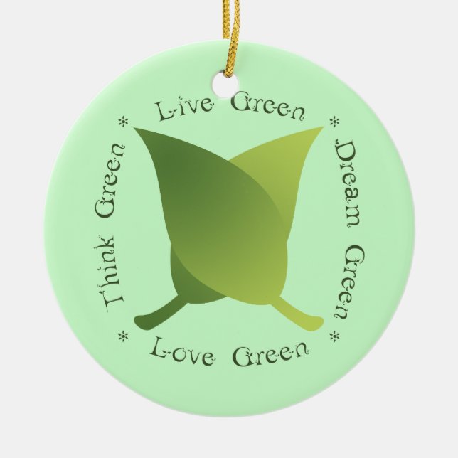 Live Green Dream Green Love Green Think Green Ceramic Ornament (Front)