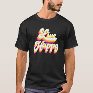 Live Happy Positive Message Motivational Quotes  M T-Shirt