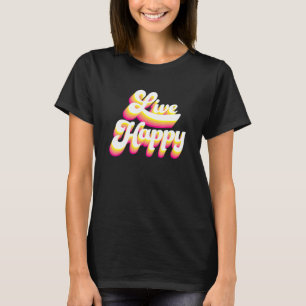 Live Happy Positive Message Motivational Quotes  M T-Shirt