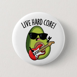 Live Hard Core Funny Avocado Rock Pun 2 Inch Round Button