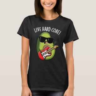Live Hard Core Funny Avocado Rock Pun Dark BG T-Shirt
