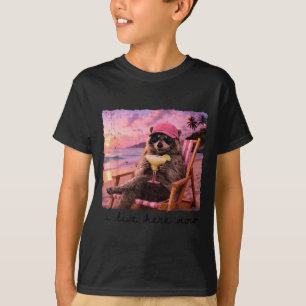 Live here raccoon summer vibes feral girl summer T-Shirt