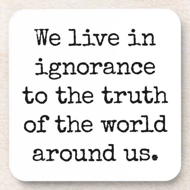 Live In Ignorance Hard Plastic Coaster (Front)