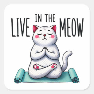 "Live in the Meow" Funny Cat Lovers Square Sticker