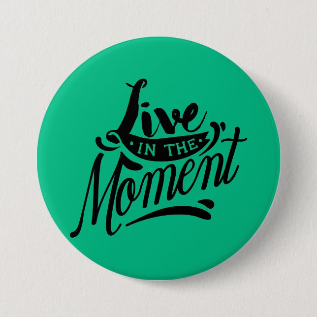 Live in the Moment 3 Inch Round Button (Front)