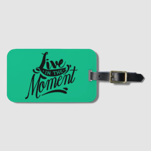 Live in the Moment Luggage Tag