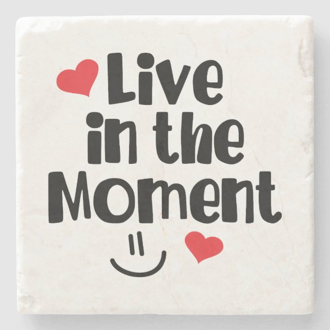 Live in the Moment Stone Coaster (Front)