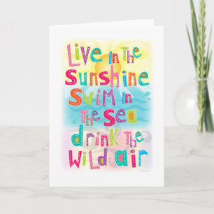 Live in the Sunshine Swim the Sea Greeting Card