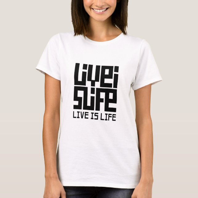 Live is life T-Shirt (Front)