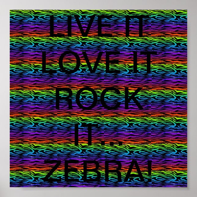 LIVE IT...LOVE IT...ROCK IT! (ZEBRA) POSTER (Front)