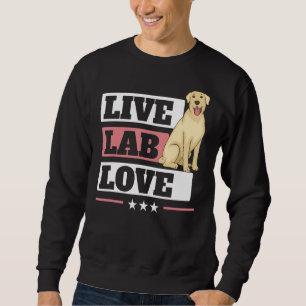 Live Lab Love Labrador Retriever Dog Yellow Labra Sweatshirt