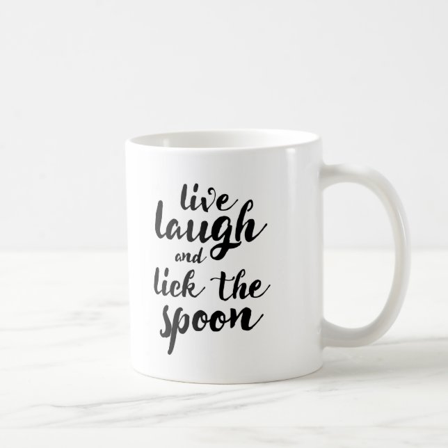 Live Laugh and Lick the Spoon Coffee Mug (Right)