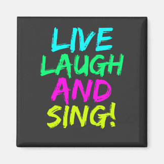 Live, Laugh and Sing Magnet 