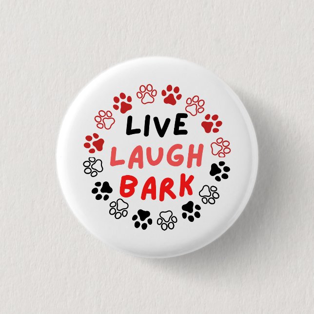Live laugh bark 1 inch round button (Front)