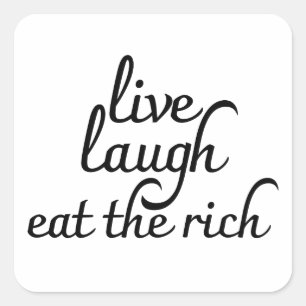Live Laugh Eat the Rich Square Sticker