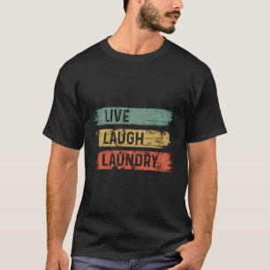 Live Laugh Laundry Quote T-Shirt