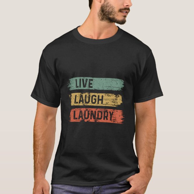 Live Laugh Laundry Quote T-Shirt (Front)