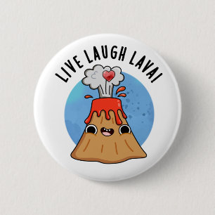 Live Laugh Lava Funny Volcano Pun 2 Inch Round Button