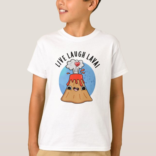 Live Laugh Lava Funny Volcano Pun  T-Shirt (Front)