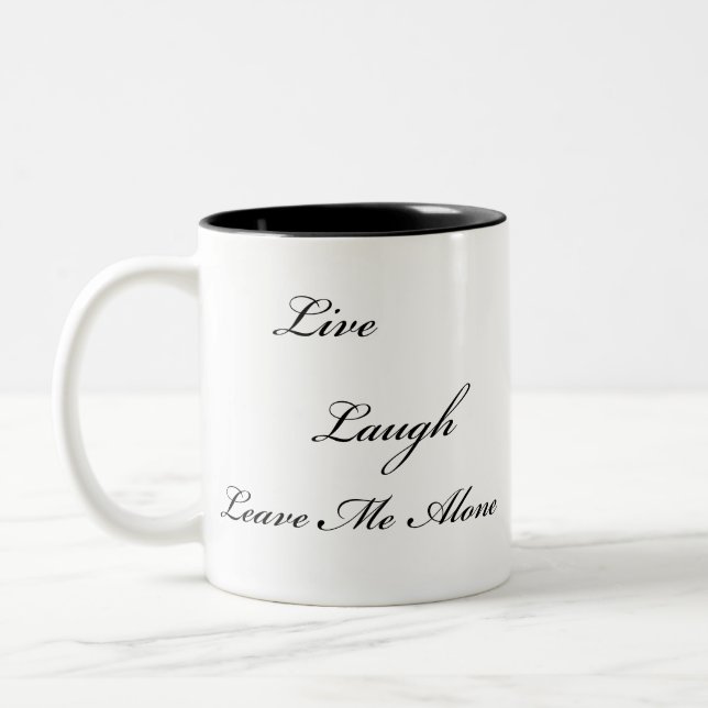 "Live, Laugh, Leave Me Alone" Two Toned Mug (Left)