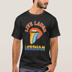 Live Laugh Lesbian LGBTQ Gay Pride Month Rainbow L T-Shirt
