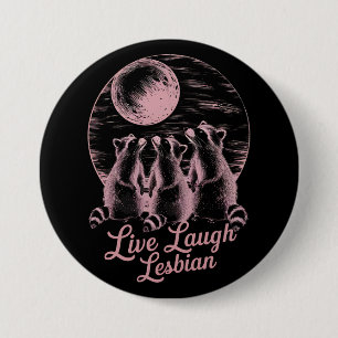 Live Laugh Lesbian Raccoon Lesbian LGBTQ Pride  3 Inch Round Button