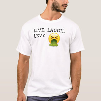 Live, Laugh, Levy... T-shirt