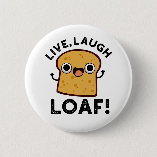 Live Laugh Loaf Funny Bread Pun 2 Inch Round Button (Front)