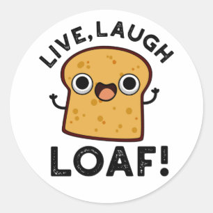 Live, Laugh, Loaf Funny Bread Pun  Classic Round Sticker