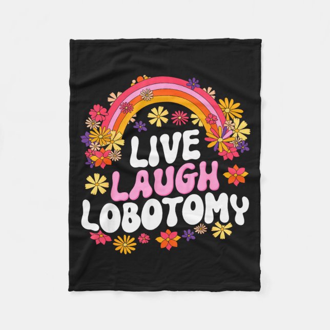 Live Laugh Lobotomy Funny Graphic  Fleece Blanket (Front)