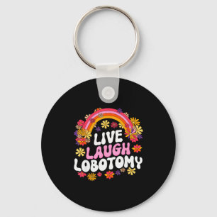 Live Laugh Lobotomy Funny Graphic  Keychain