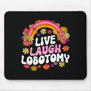 Live Laugh Lobotomy Funny Graphic  Mouse Pad