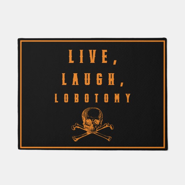 Live, Laugh, Lobotomy Funny Halloween  Doormat (Front)
