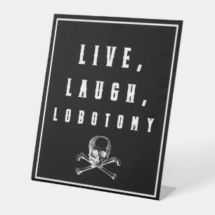 Live, Laugh, Lobotomy Funny Halloween  Pedestal Sign