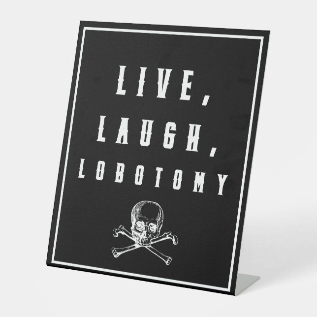 Live, Laugh, Lobotomy Funny Halloween  Pedestal Sign (Front)