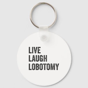 Live Laugh Lobotomy Sarcastic Humour Funny Ironic Keychain