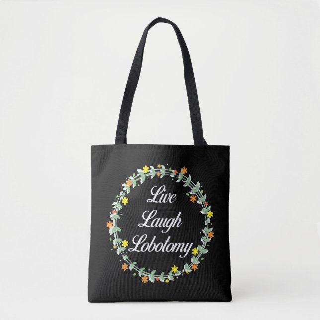 Live Laugh Lobotomy Tote Bag (Front)