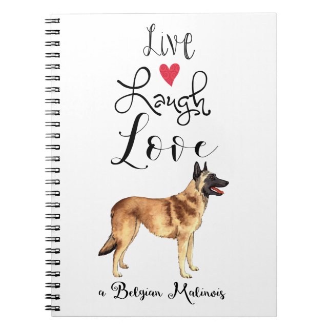 Live Laugh Love a Belgian Malinois Notebook (Front)