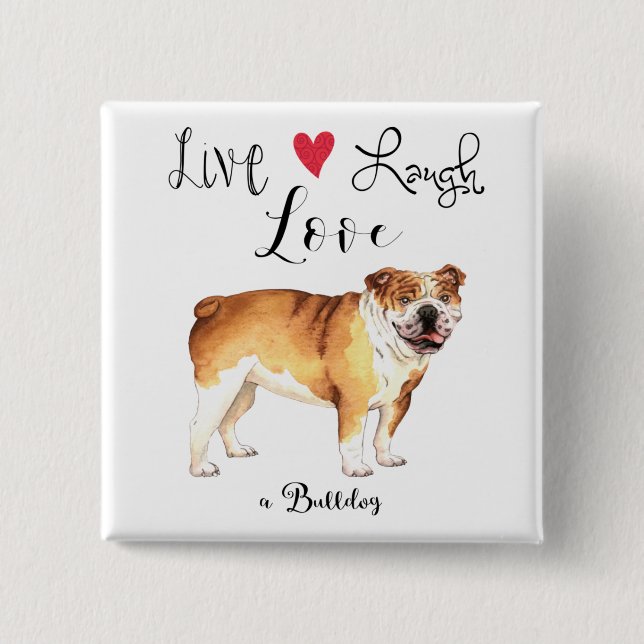 Live Laugh Love a Bulldog Button (Front)