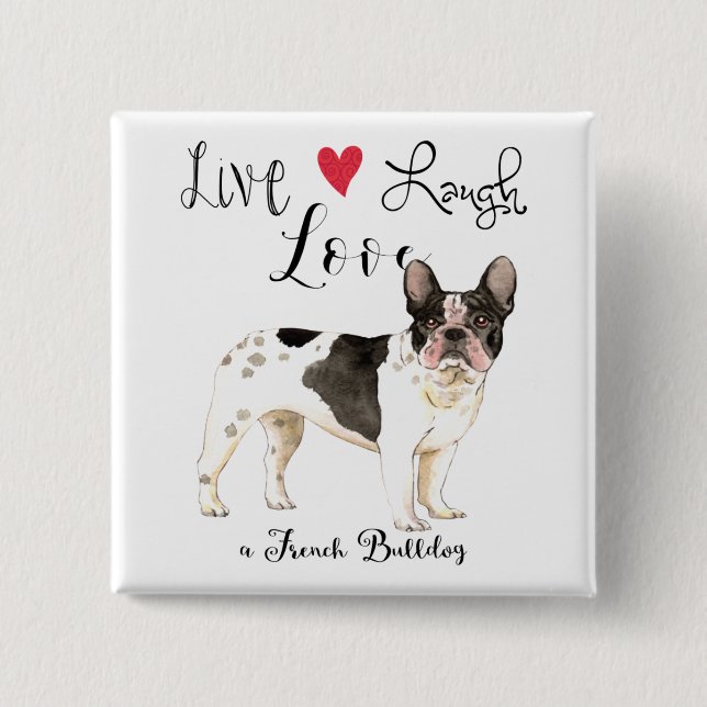 Live Laugh Love a French Bulldog 2 Inch Square Button (Front)