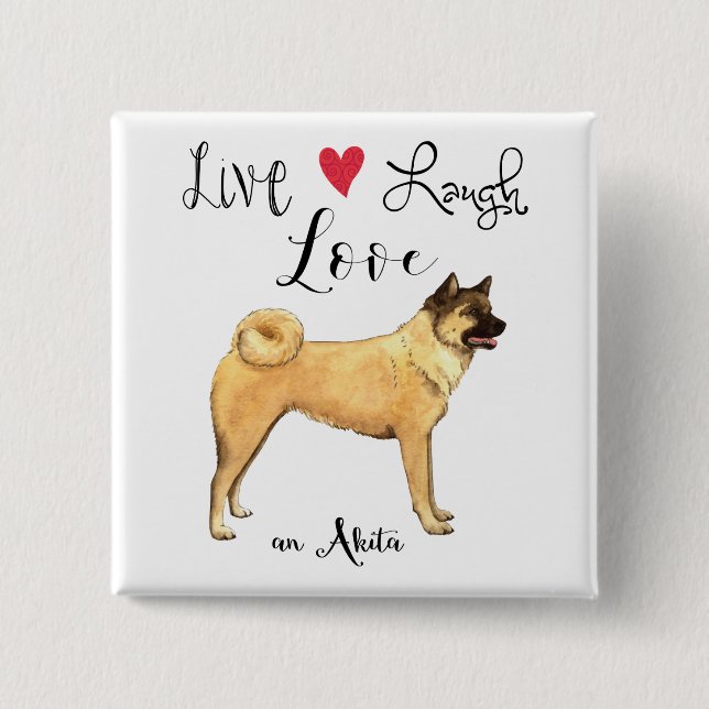 Live Laugh Love an Akita 2 Inch Square Button (Front)