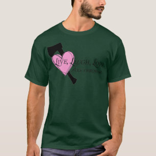 Live Laugh Love Axes 2 T-Shirt